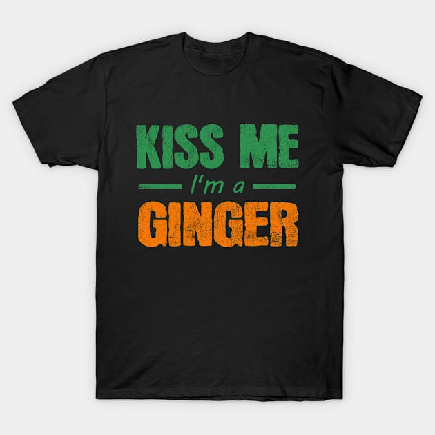 Kiss Me I'm A Ginger St. Patrick's Day T-Shirt by JohnnyxPrint